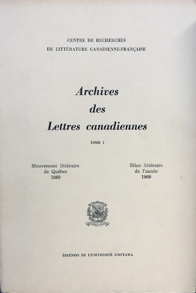 Archives des Lettres canadiennes - Tome I