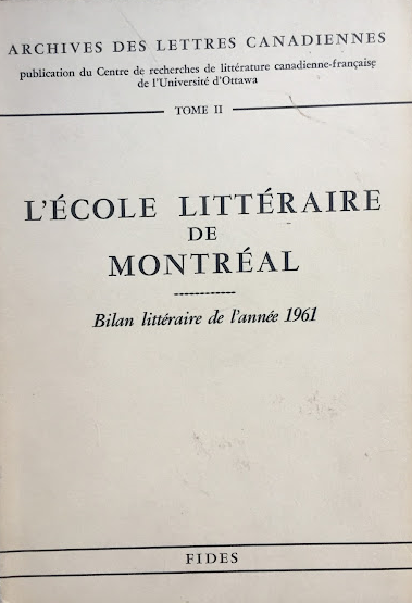 L'ÉCOLE LITTÉRAIRE DE MONTRÉALBilan littéraire de l'année 1961FIDES